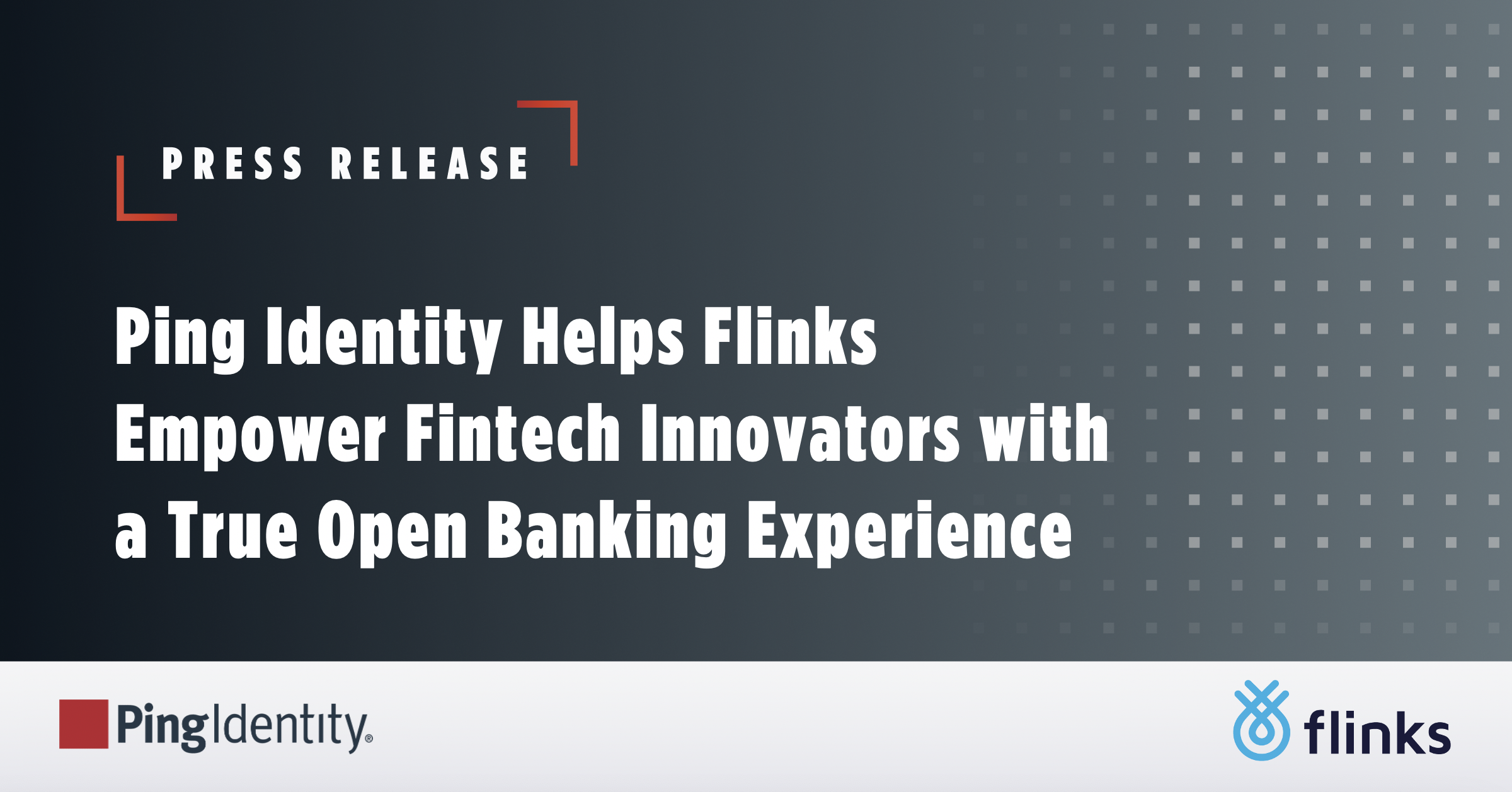 Ping Identity Helps Flinks Empower Fintech Innovators with a True Open Banking Experience