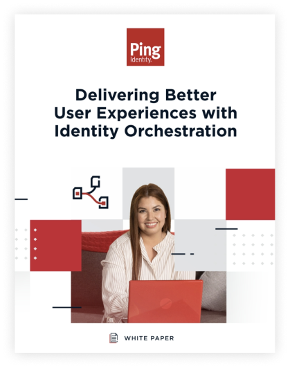 Delivering Better User Experiences with Identity Orchestration